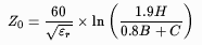 $$Z_0 = {60 \over \sqrt{\varepsilon_r}} 
         \times \ln \left(1.9 H \over 0.8 B + C \right)$$
